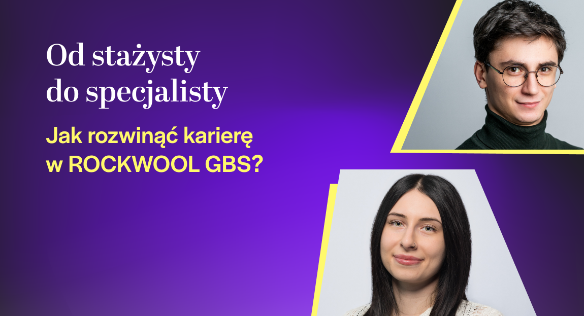 Jak rozwinąć karierę w ROCKWOOL GBS? 