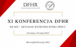 XI KONFERENCJA DFHR „HR mix – aktualne wyzwania rynku pracy” 